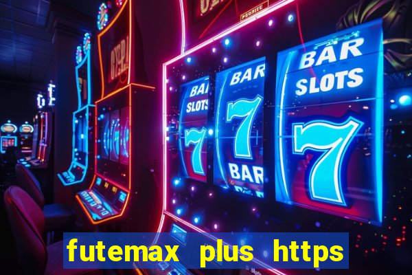 futemax plus https futemax plus